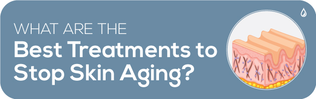 What are the best treatments to stop skin aging?